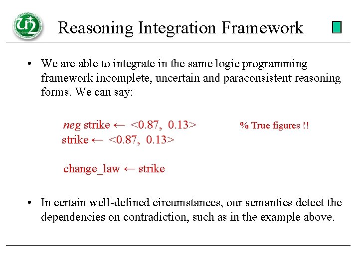 Reasoning Integration Framework • We are able to integrate in the same logic programming
