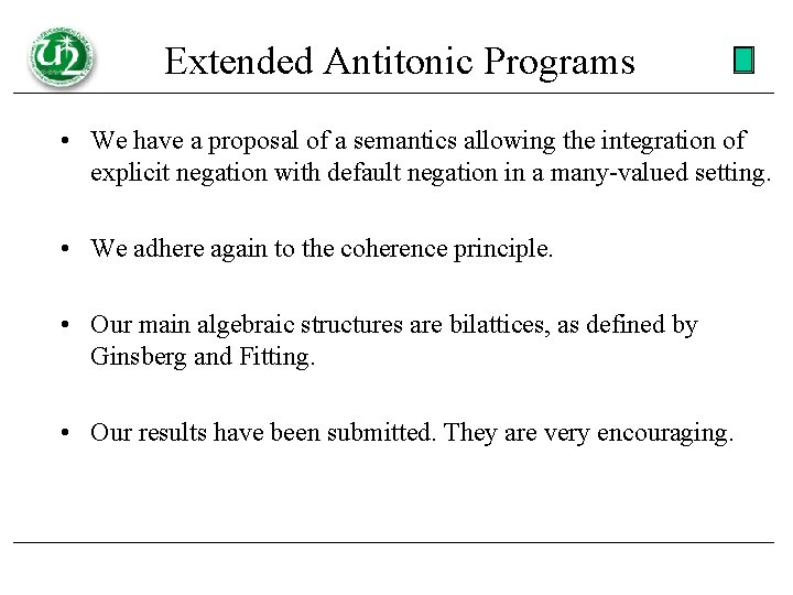 Extended Antitonic Programs • We have a proposal of a semantics allowing the integration