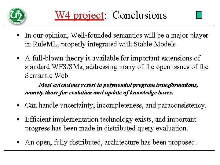 W 4 project: Conclusions • In our opinion, Well-founded semantics will be a major