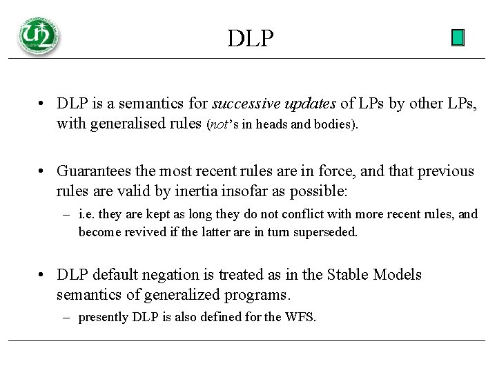 DLP • DLP is a semantics for successive updates of LPs by other LPs,