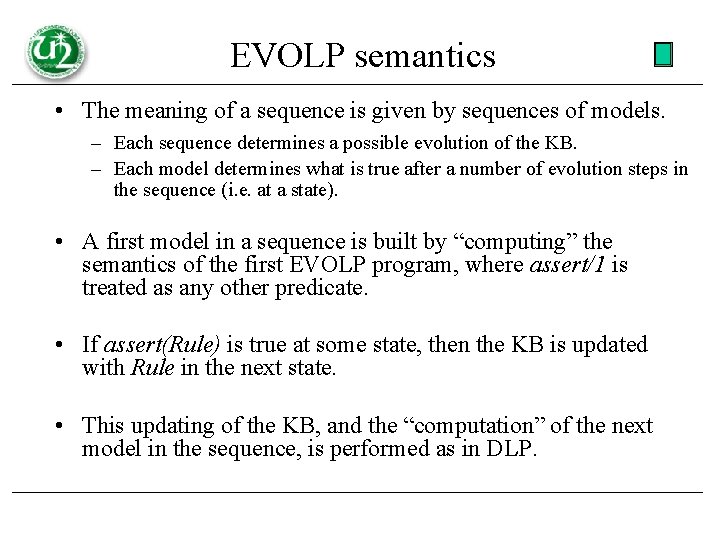 EVOLP semantics • The meaning of a sequence is given by sequences of models.