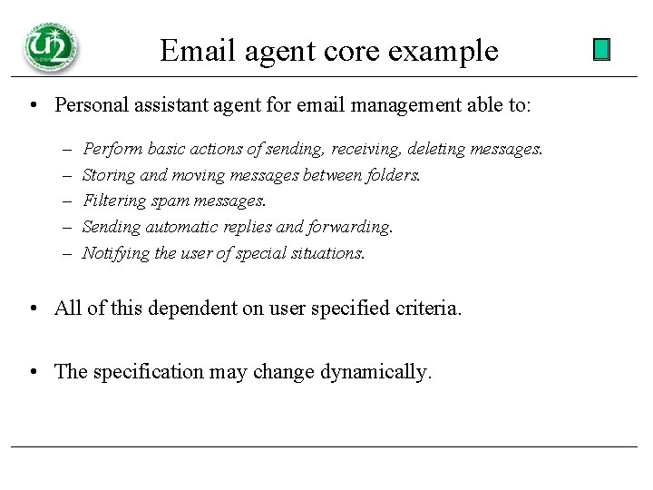 Email agent core example • Personal assistant agent for email management able to: –