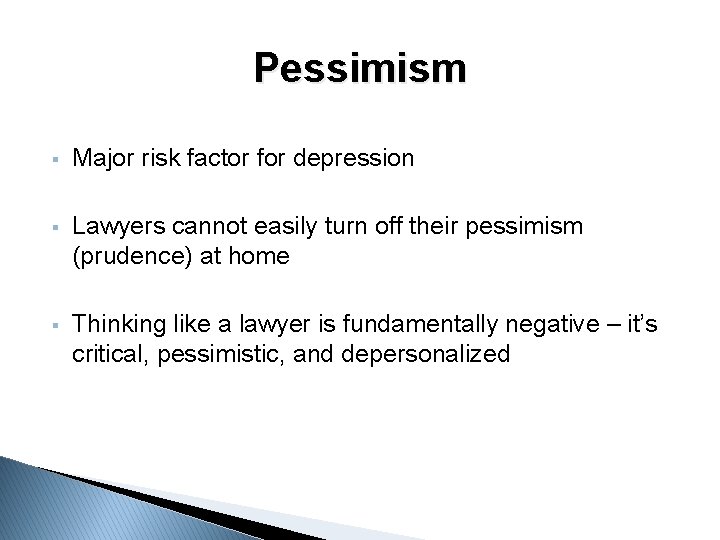 Pessimism § Major risk factor for depression § Lawyers cannot easily turn off their