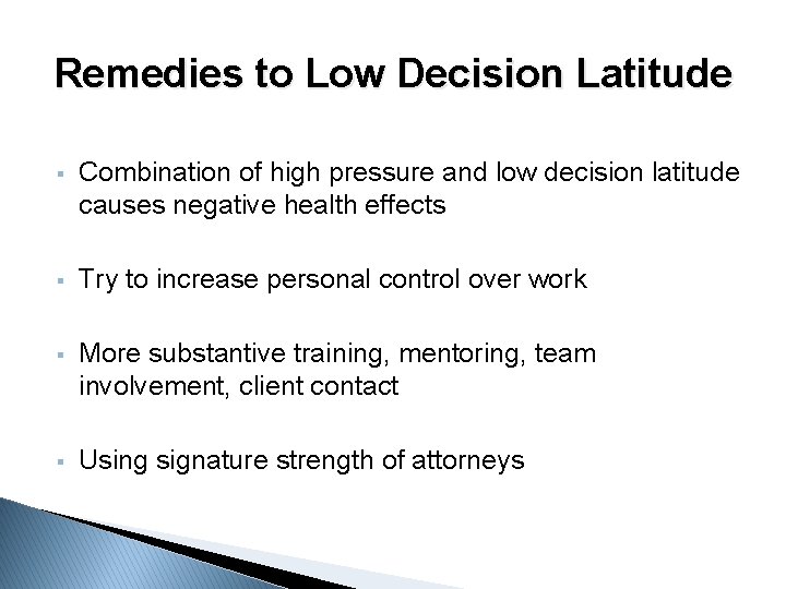 Remedies to Low Decision Latitude § Combination of high pressure and low decision latitude