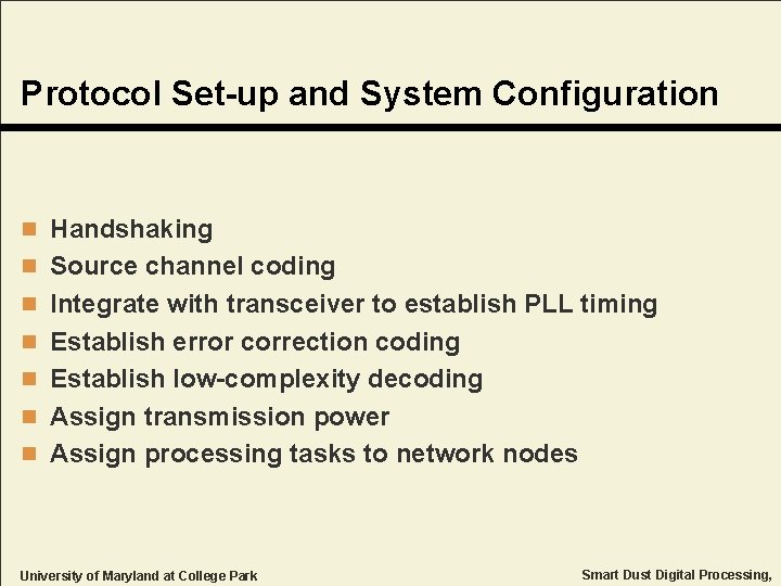 Protocol Set-up and System Configuration n Handshaking n Source channel coding n Integrate with Protocol Set-up and System Configuration n Handshaking n Source channel coding n Integrate with