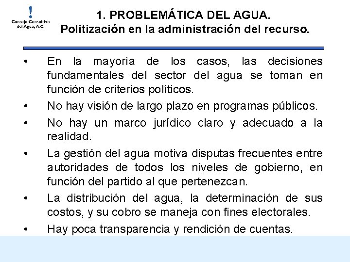 1. PROBLEMÁTICA DEL AGUA. Politización en la administración del recurso. • • • En