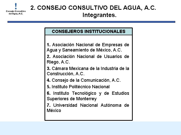 2. CONSEJO CONSULTIVO DEL AGUA, A. C. Integrantes. CONSEJEROS INSTITUCIONALES 1. Asociación Nacional de