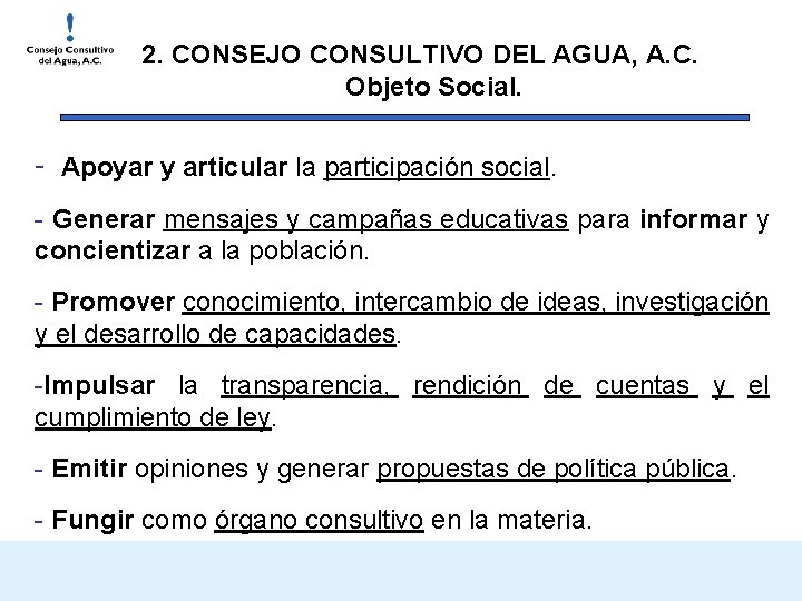 2. CONSEJO CONSULTIVO DEL AGUA, A. C. Objeto Social. - Apoyar y articular la