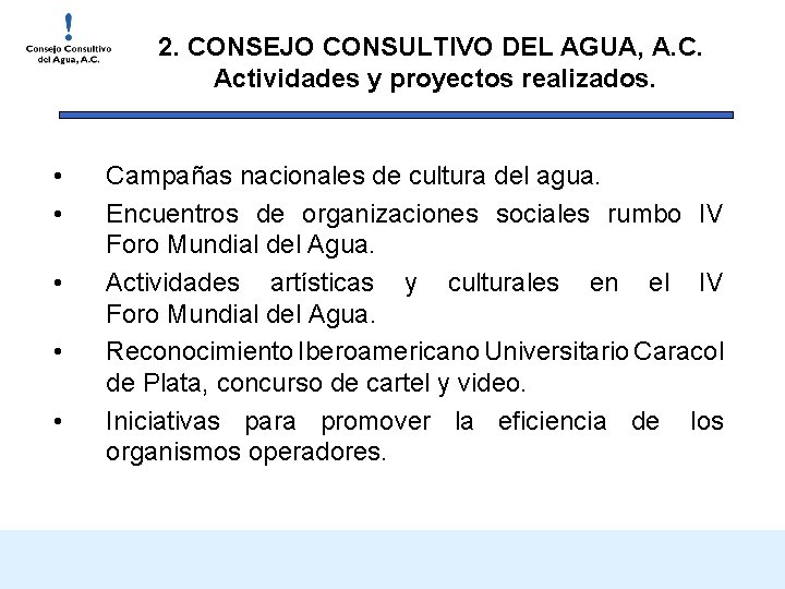 2. CONSEJO CONSULTIVO DEL AGUA, A. C. Actividades y proyectos realizados. • • •