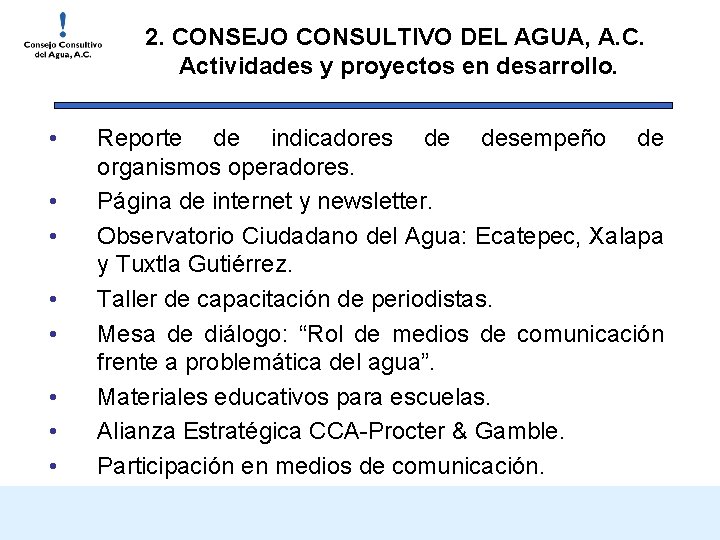 2. CONSEJO CONSULTIVO DEL AGUA, A. C. Actividades y proyectos en desarrollo. • •