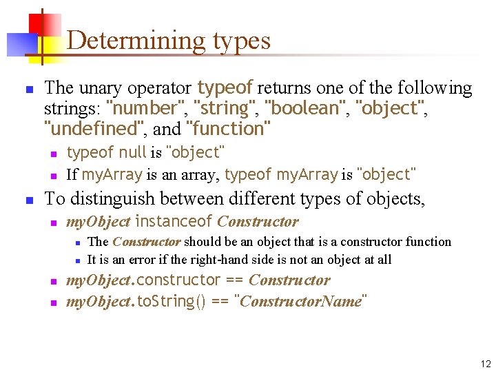 Determining types n The unary operator typeof returns one of the following strings: "number", Determining types n The unary operator typeof returns one of the following strings: "number",