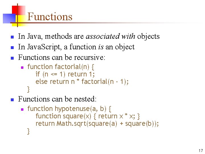 Functions n n n In Java, methods are associated with objects In Java. Script, Functions n n n In Java, methods are associated with objects In Java. Script,