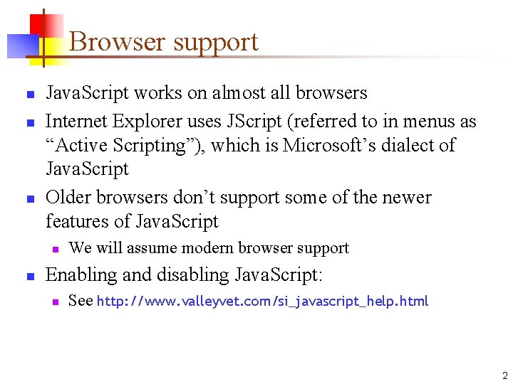 Browser support n n n Java. Script works on almost all browsers Internet Explorer Browser support n n n Java. Script works on almost all browsers Internet Explorer