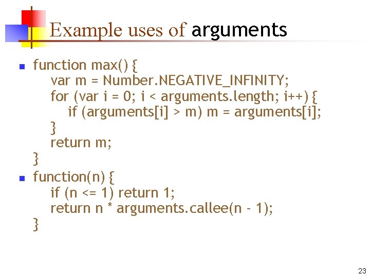 Example uses of arguments n n function max() { var m = Number. NEGATIVE_INFINITY; Example uses of arguments n n function max() { var m = Number. NEGATIVE_INFINITY;