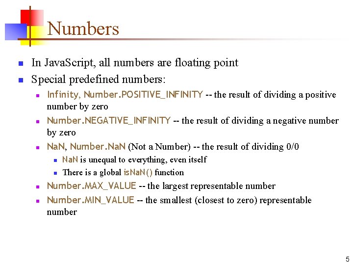 Numbers n n In Java. Script, all numbers are floating point Special predefined numbers: Numbers n n In Java. Script, all numbers are floating point Special predefined numbers: