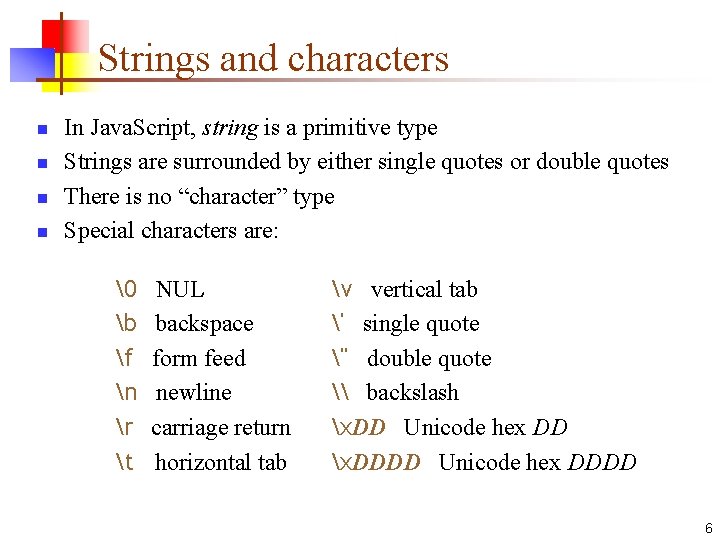 Strings and characters n n In Java. Script, string is a primitive type Strings Strings and characters n n In Java. Script, string is a primitive type Strings