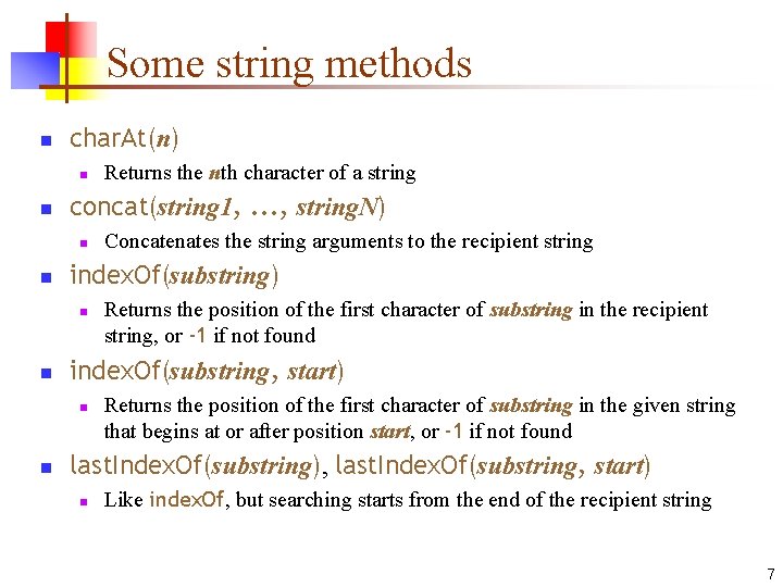 Some string methods n char. At(n) n n concat(string 1, . . . , Some string methods n char. At(n) n n concat(string 1, . . . ,