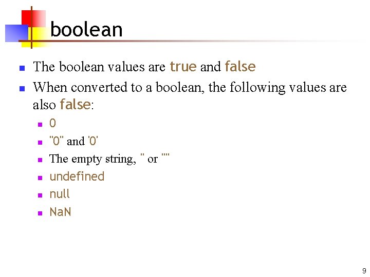 boolean n n The boolean values are true and false When converted to a boolean n n The boolean values are true and false When converted to a