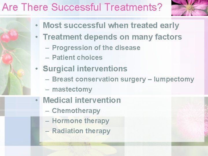 Are There Successful Treatments? • Most successful when treated early • Treatment depends on