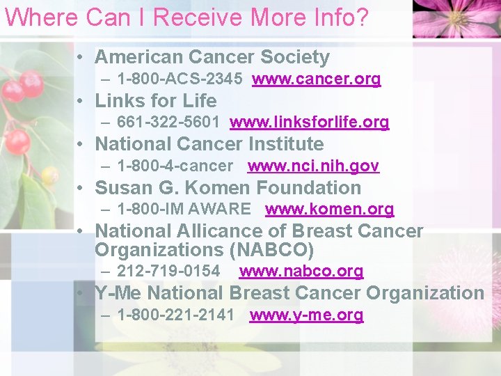 Where Can I Receive More Info? • American Cancer Society – 1 -800 -ACS-2345