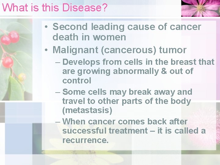 What is this Disease? • Second leading cause of cancer death in women •