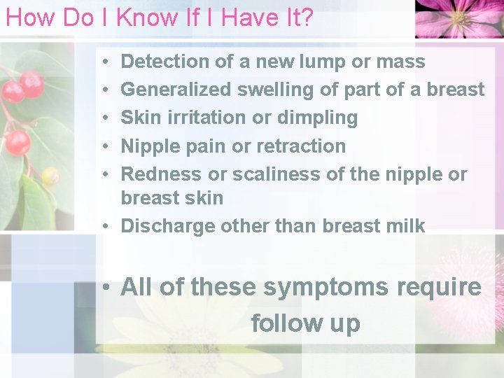 How Do I Know If I Have It? • • • Detection of a