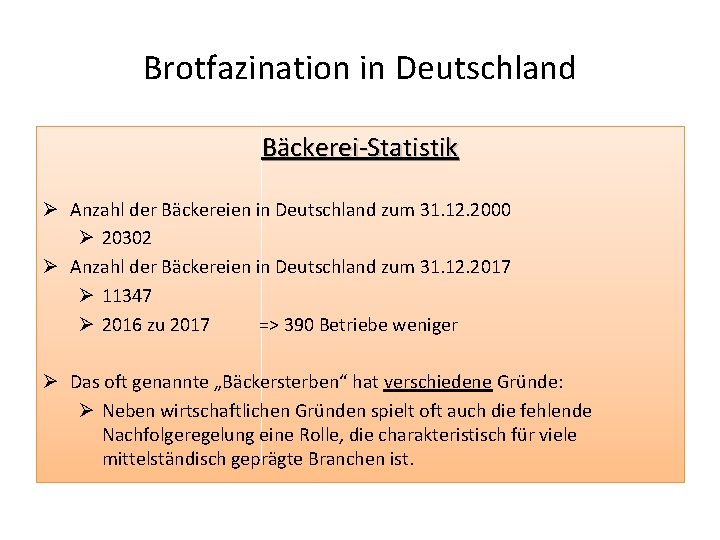 Brotfazination in Deutschland Bäckerei-Statistik Ø Anzahl der Bäckereien in Deutschland zum 31. 12. 2000