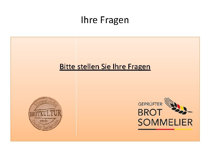 Ihre Fragen Bitte stellen Sie Ihre Fragen 