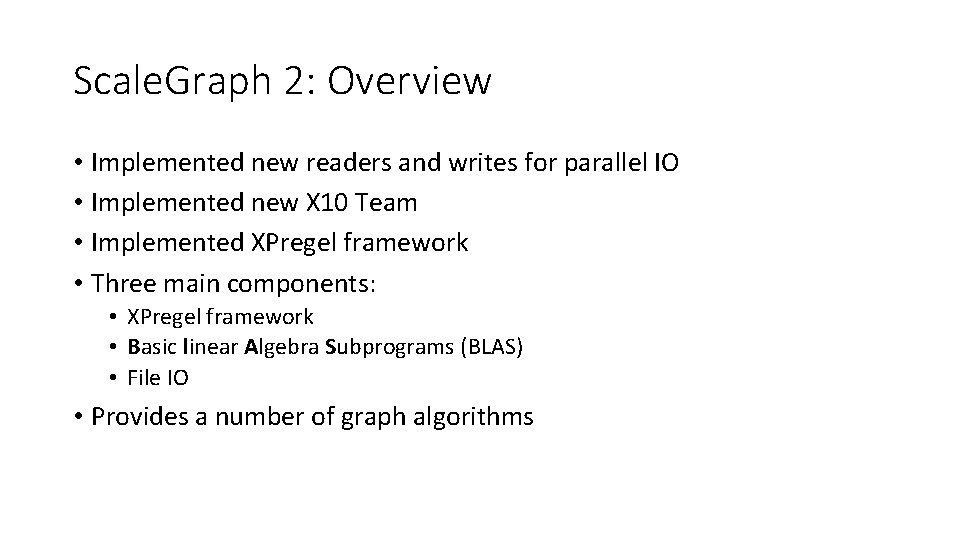 Scale. Graph 2: Overview • Implemented new readers and writes for parallel IO • Scale. Graph 2: Overview • Implemented new readers and writes for parallel IO •