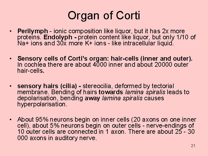 Organ of Corti • Perilymph - ionic composition like liquor, but it has 2
