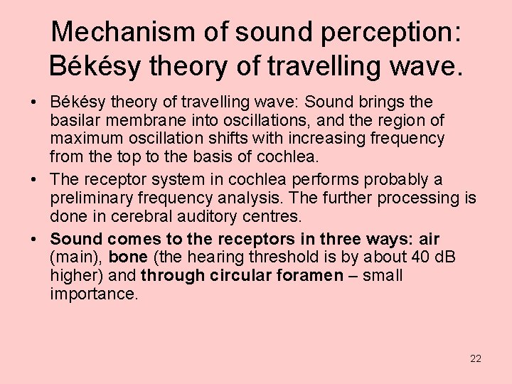 Mechanism of sound perception: Békésy theory of travelling wave. • Békésy theory of travelling