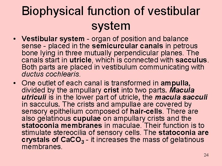 Biophysical function of vestibular system • Vestibular system - organ of position and balance