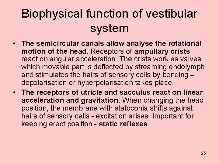 Biophysical function of vestibular system • The semicircular canals allow analyse the rotational motion