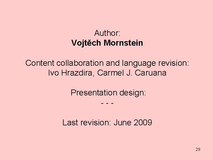 Author: Vojtěch Mornstein Content collaboration and language revision: Ivo Hrazdira, Carmel J. Caruana Presentation