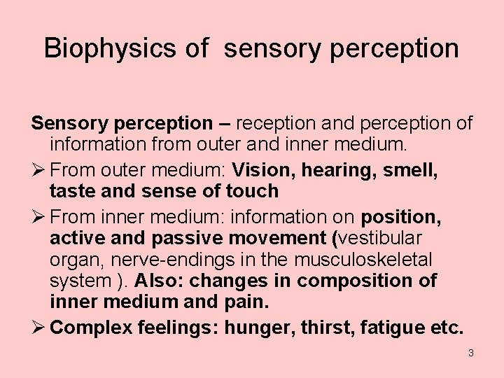 Biophysics of sensory perception Sensory perception – reception and perception of information from outer