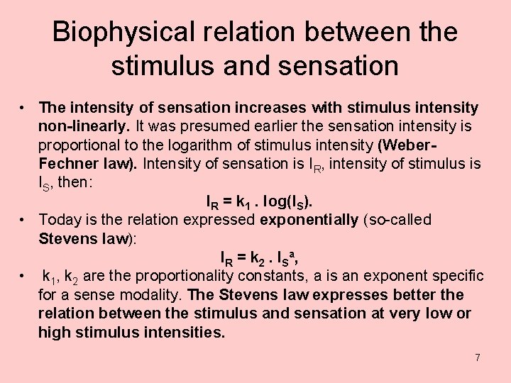 Biophysical relation between the stimulus and sensation • The intensity of sensation increases with