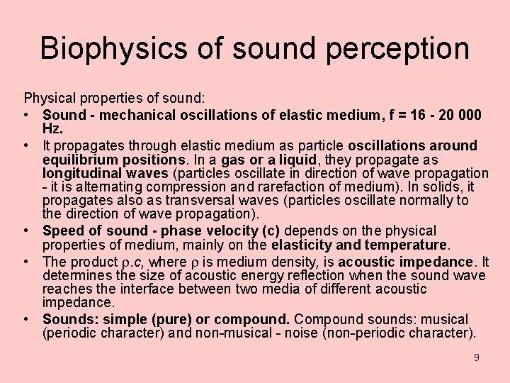 Biophysics of sound perception Physical properties of sound: • Sound - mechanical oscillations of