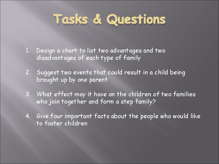 Tasks & Questions 1. Design a chart to list two advantages and two disadvantages