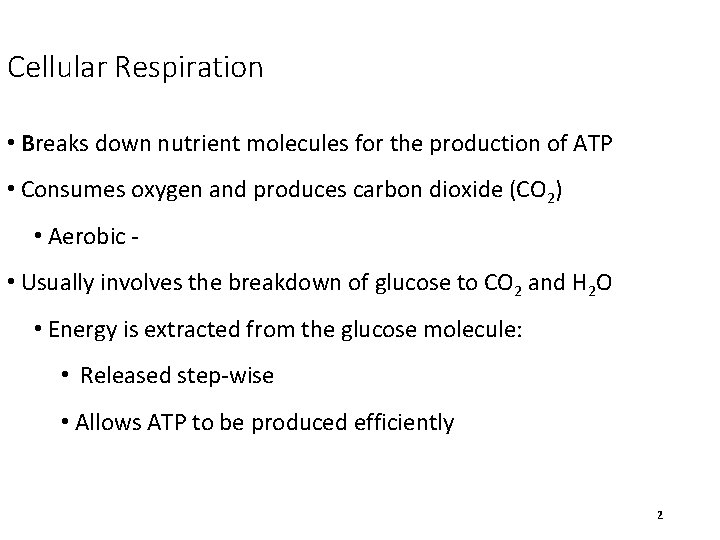 Cellular Respiration • Breaks down nutrient molecules for the production of ATP • Consumes