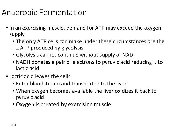 Anaerobic Fermentation • In an exercising muscle, demand for ATP may exceed the oxygen