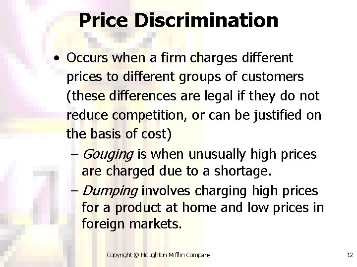 Price Discrimination • Occurs when a firm charges different prices to different groups of