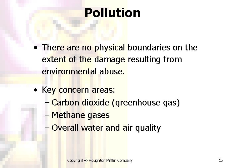 Pollution • There are no physical boundaries on the extent of the damage resulting