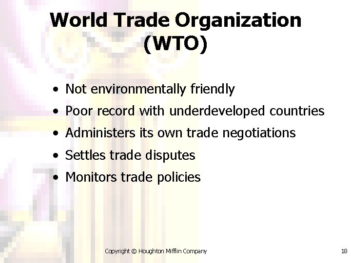 World Trade Organization (WTO) • Not environmentally friendly • Poor record with underdeveloped countries