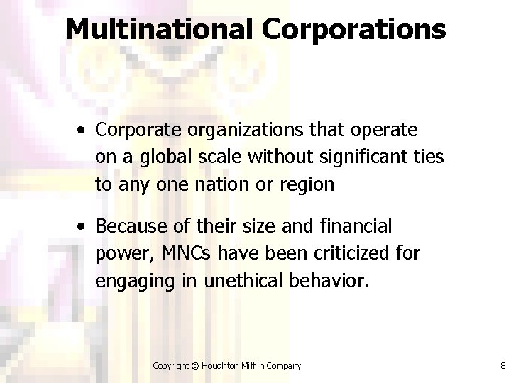 Multinational Corporations • Corporate organizations that operate on a global scale without significant ties