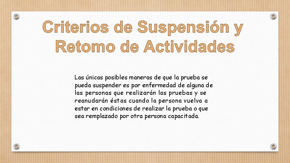 Las únicas posibles maneras de que la prueba se pueda suspender es por enfermedad