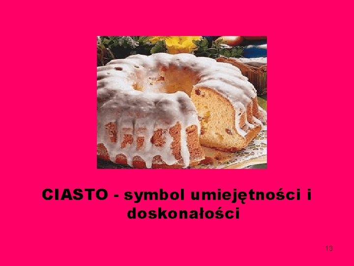 CIASTO - symbol umiejętności i doskonałości 13 