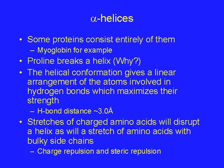  -helices • Some proteins consist entirely of them – Myoglobin for example •