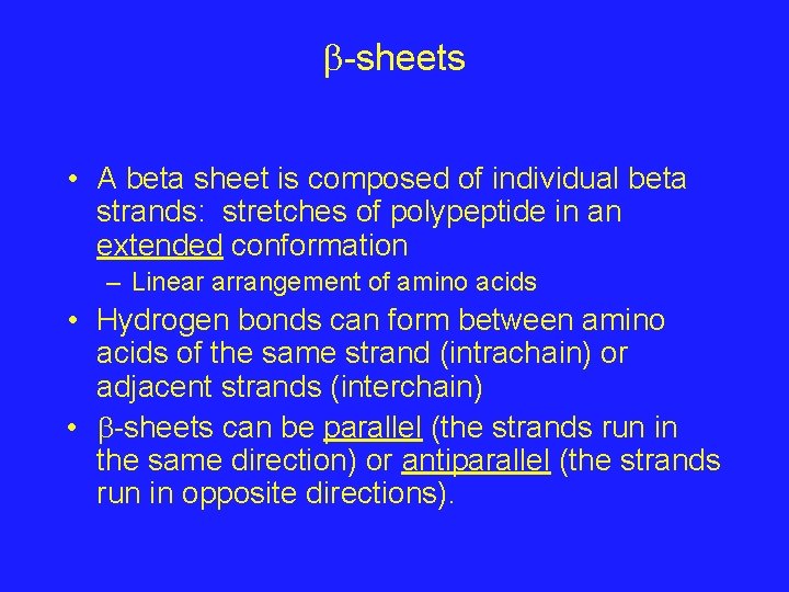  -sheets • A beta sheet is composed of individual beta strands: stretches of