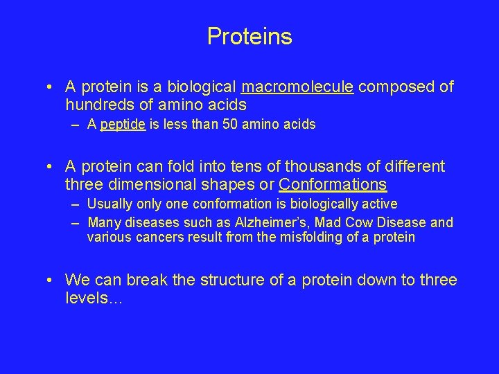 Proteins • A protein is a biological macromolecule composed of hundreds of amino acids