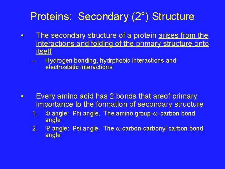 Proteins: Secondary (2°) Structure • The secondary structure of a protein arises from the